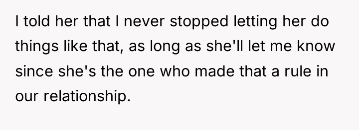 I told her that I never stopped letting her do...