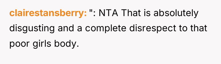 clairestansberry ": NTA That is absolutely disgusting and a complete...