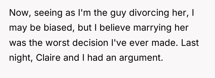 Now, seeing as I'm the guy divorcing her, I may...