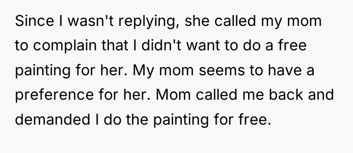 Since I wasn't replying, she called my mom to complain...