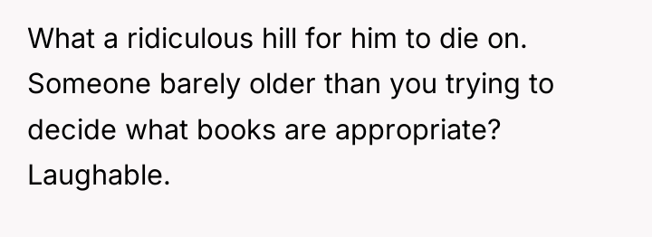 What a ridiculous hill for him to die on. Someone...