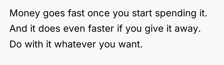 Money goes fast once you start spending it. And it...