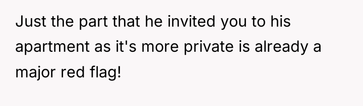 Just the part that he invited you to his apartment...