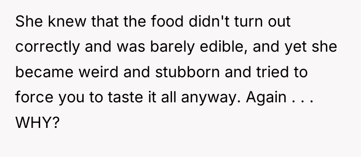 She knew that the food didn't turn out correctly and...