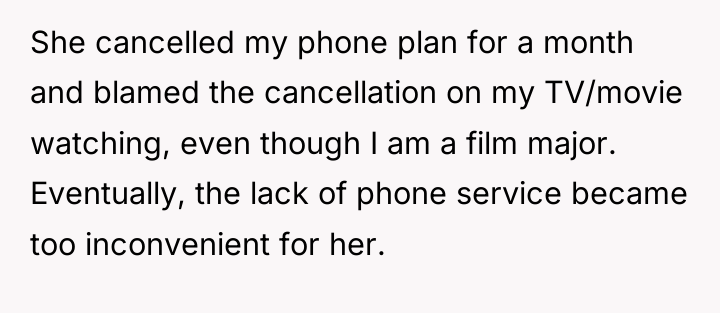 She cancelled my phone plan for a month and blamed...