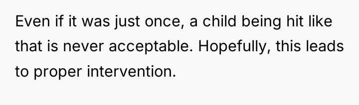 Even if it was just once, a child being hit...