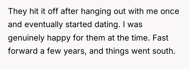 They hit it off after hanging out with me once...