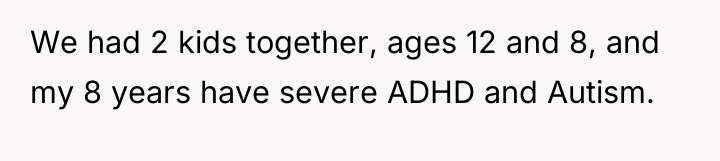 We had 2 kids together, ages 12 and 8, and...