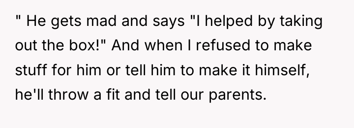 " He gets mad and says "I helped by taking...