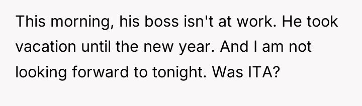 This morning, his boss isn't at work. He took vacation...