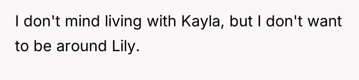 I don't mind living with Kayla, but I don't want...