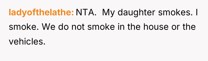 ladyofthelathe NTA. ​ My daughter smokes. I smoke. We do...
