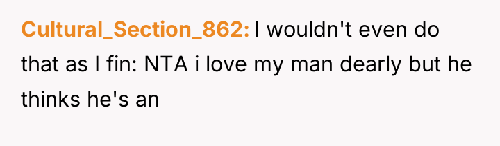 Cultural_Section_862 I wouldn't even do that as I fin: NTA...