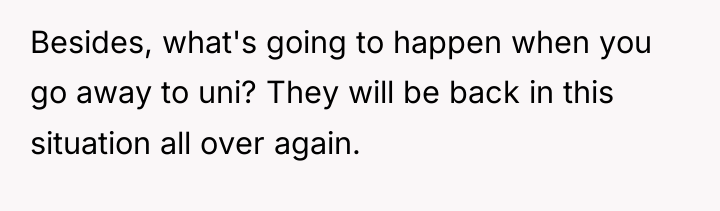 Besides, what's going to happen when you go away to...