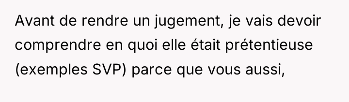 Avant de rendre un jugement, je vais devoir comprendre en...