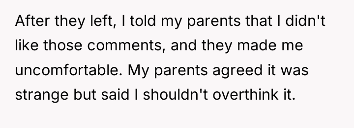 After they left, I told my parents that I didn't...