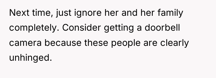 Next time, just ignore her and her family completely. Consider...
