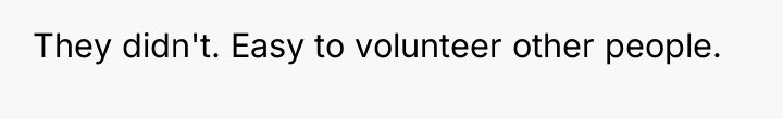 They didn't. Easy to volunteer other people.