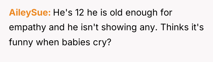 AileySue He's 12 he is old enough for empathy and...