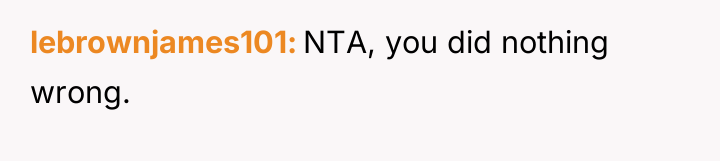 lebrownjames101 NTA, you did nothing wrong.