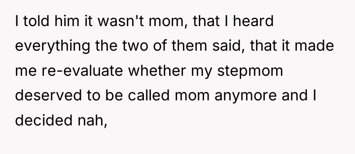 I told him it wasn't mom, that I heard everything...