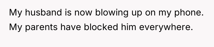 My husband is now blowing up on my phone. My...