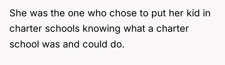 She was the one who chose to put her kid...