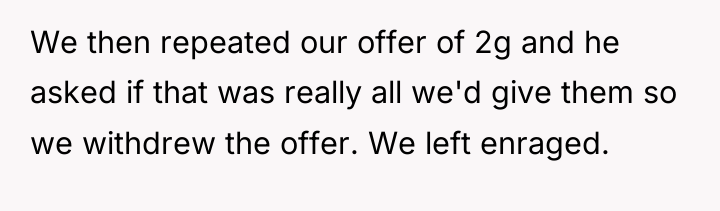 We then repeated our offer of 2g and he asked...