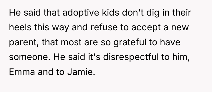 He said that adoptive kids don't dig in their heels...