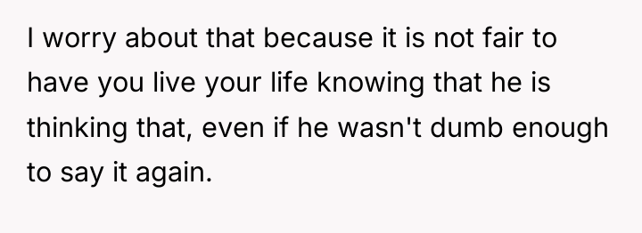 I worry about that because it is not fair to...