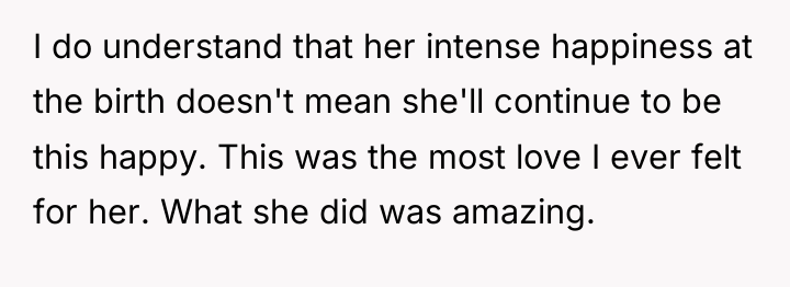I do understand that her intense happiness at the birth...