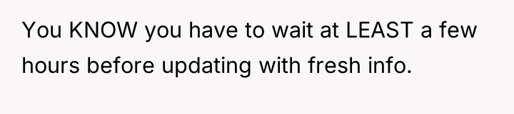 You KNOW you have to wait at LEAST a few...