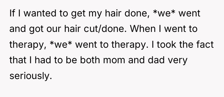 If I wanted to get my hair done, *we* went...