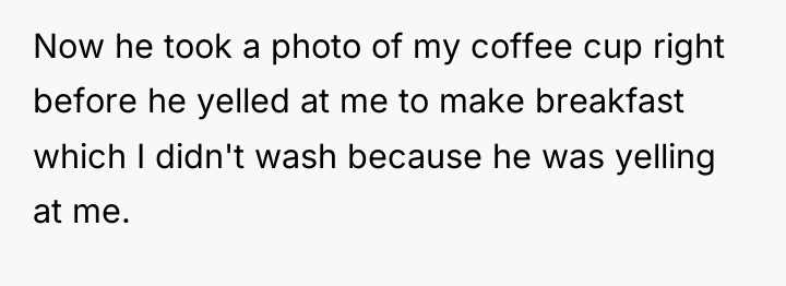 Now he took a photo of my coffee cup right...