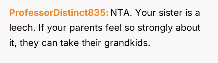ProfessorDistinct835 NTA. Your sister is a leech. If your parents...