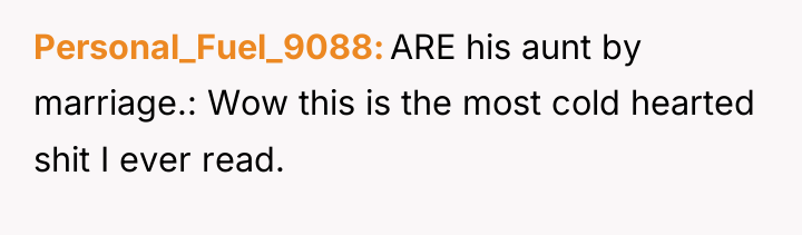 Personal_Fuel_9088 ARE his aunt by marriage.: Wow this is the...