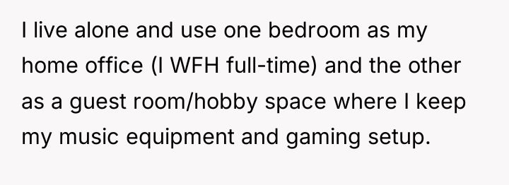 I live alone and use one bedroom as my home...