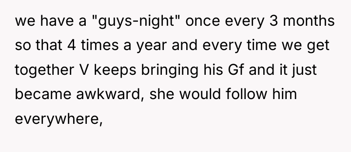 we have a "guys-night" once every 3 months so that...