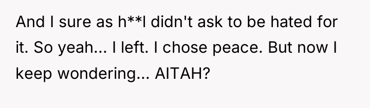 And I sure as h**l didn't ask to be hated...