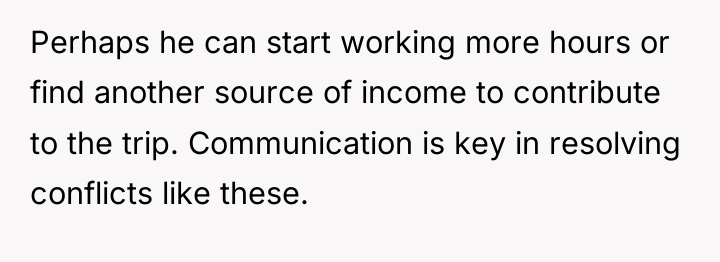 Perhaps he can start working more hours or find another...