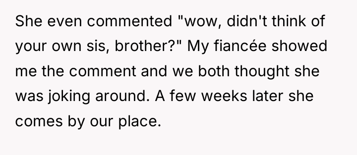 She even commented "wow, didn't think of your own sis,...