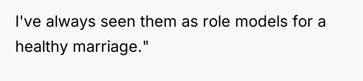 I've always seen them as role models for a healthy...