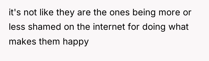 it's not like they are the ones being more or...