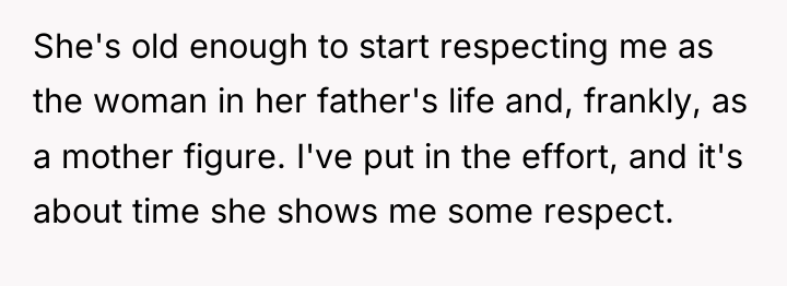 She's old enough to start respecting me as the woman...