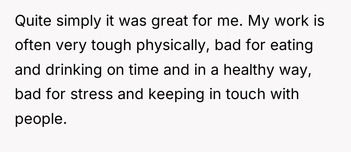 Quite simply it was great for me. My work is...