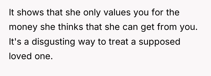 It shows that she only values you for the money...