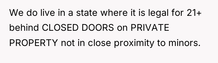 We do live in a state where it is legal...