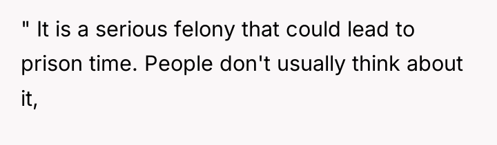 " It is a serious felony that could lead to...