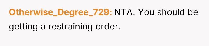 Otherwise_Degree_729 NTA. You should be getting a restraining order.