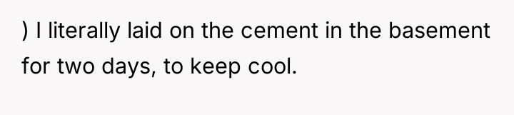) I literally laid on the cement in the basement...